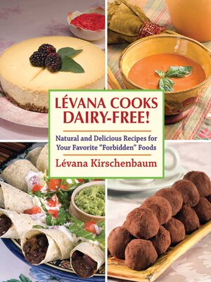 cover image of Levana Cooks Dairy-Free!: Natural and Delicious Recipes for your Favorite "Forbidden" Foods